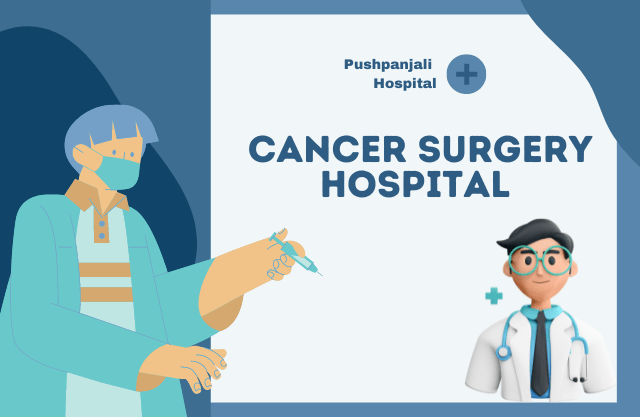 Best Cancer Surgery Hospital by pushpanjali hospital